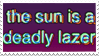 The Sun is a Deadly Lazer